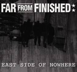 Far From Finished : East Side Of Nowhere